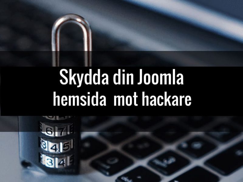 Skydda din Joomla hemsida mot att bli hackad